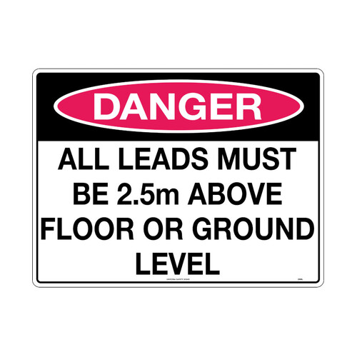 WORKWEAR, SAFETY & CORPORATE CLOTHING SPECIALISTS - 600x400mm - Corflute - Danger All Leads Must Be 2.5m Above Floor or Ground Level