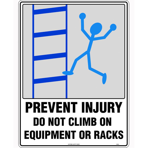 WORKWEAR, SAFETY & CORPORATE CLOTHING SPECIALISTS 600x400mm - Poly - Prevent Injury Do Not Climb on Equipment or Racks